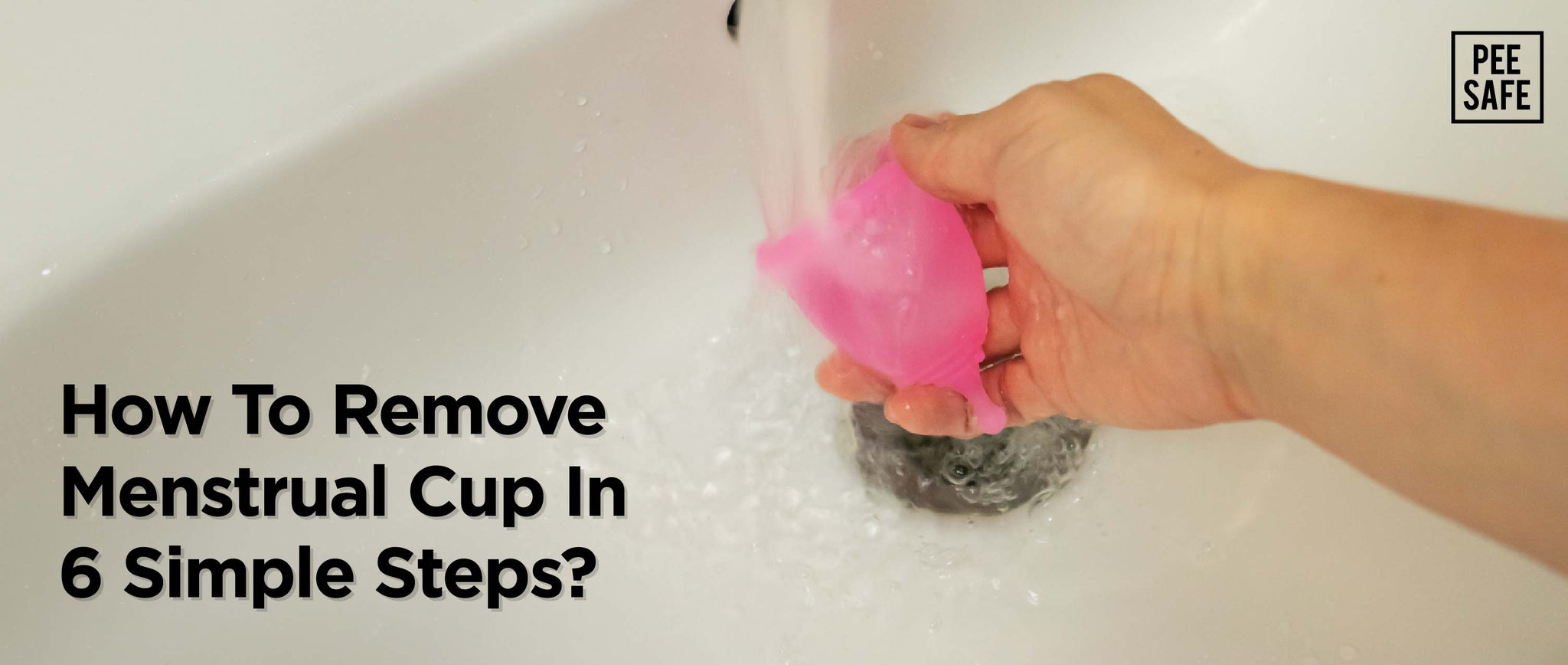 How To Remove Menstrual Cup In 6 Simple Steps | Pee Safe