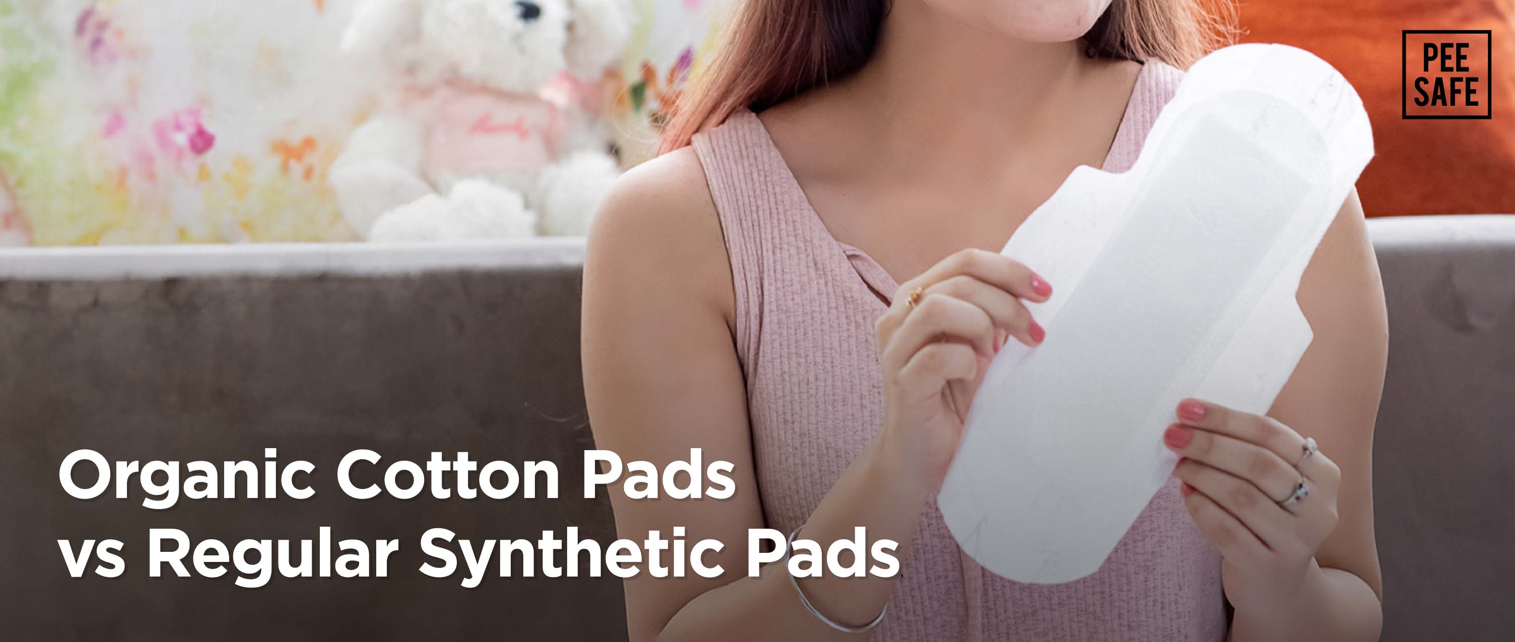 Organic Cotton Pads vs Regular Synthetic Pads