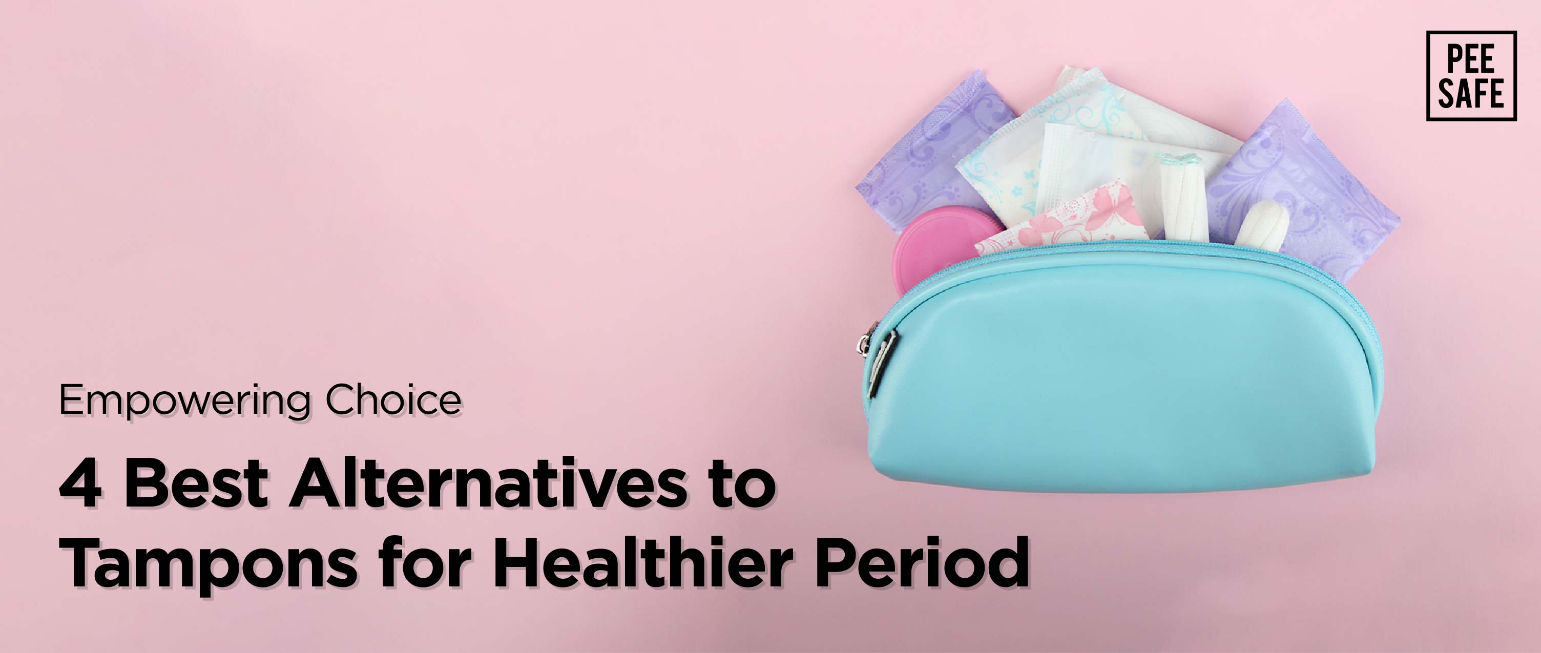 Empowering Choice: 4 Best Alternatives to Tampons for Healthier Period