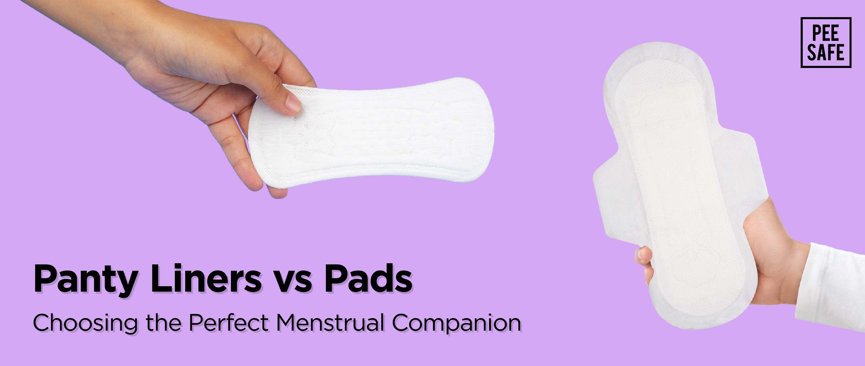 Panty Liners vs Pads: Choosing the Perfect Menstrual Companion