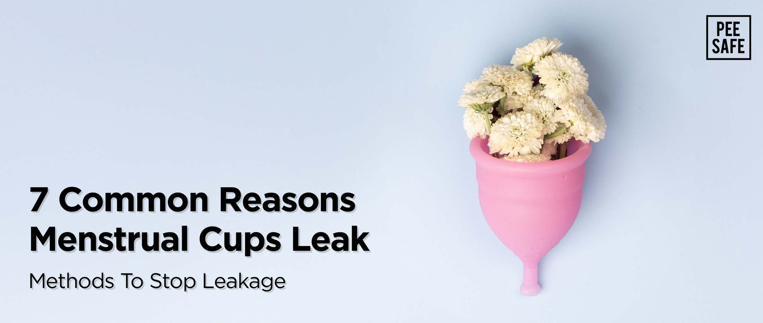 7 Common Reasons Menstrual Cups Leak: Methods To Stop Leakage