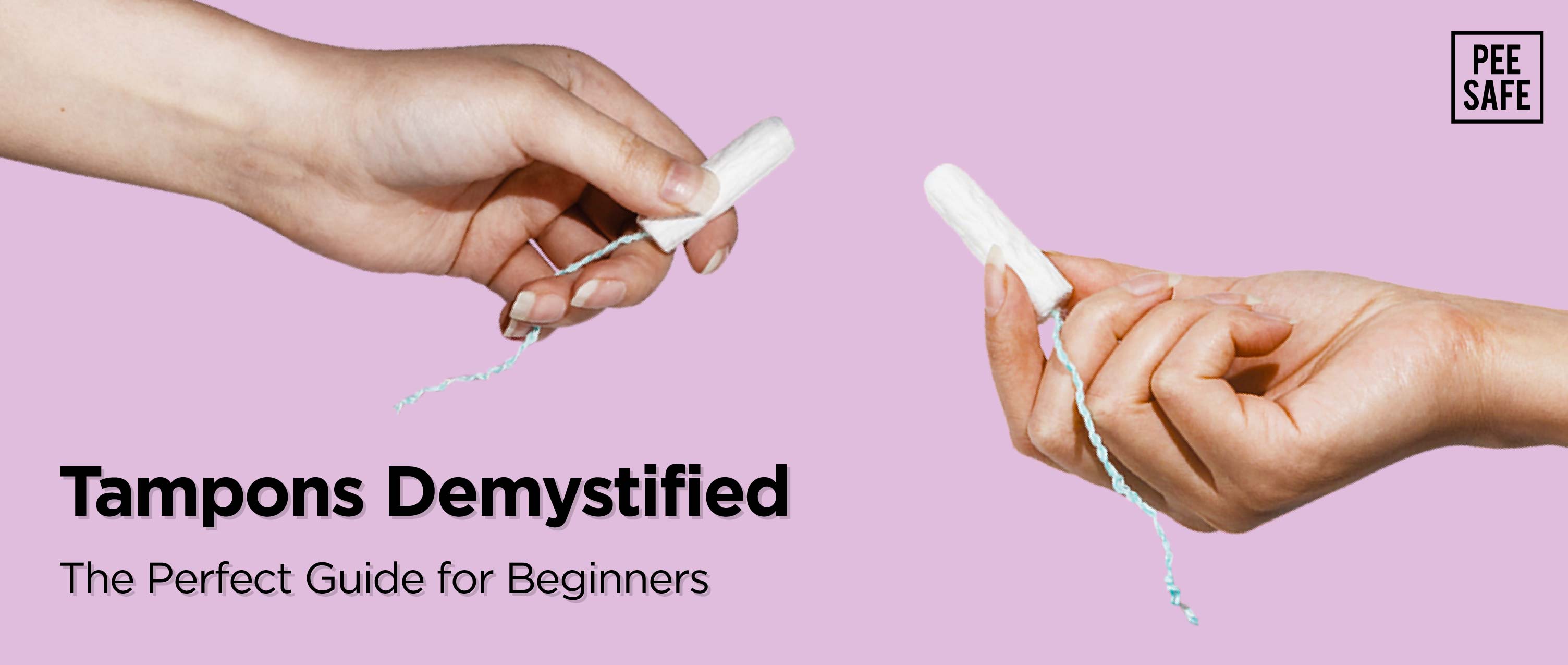 Tampons Demystified: The Perfect Guide for Beginners