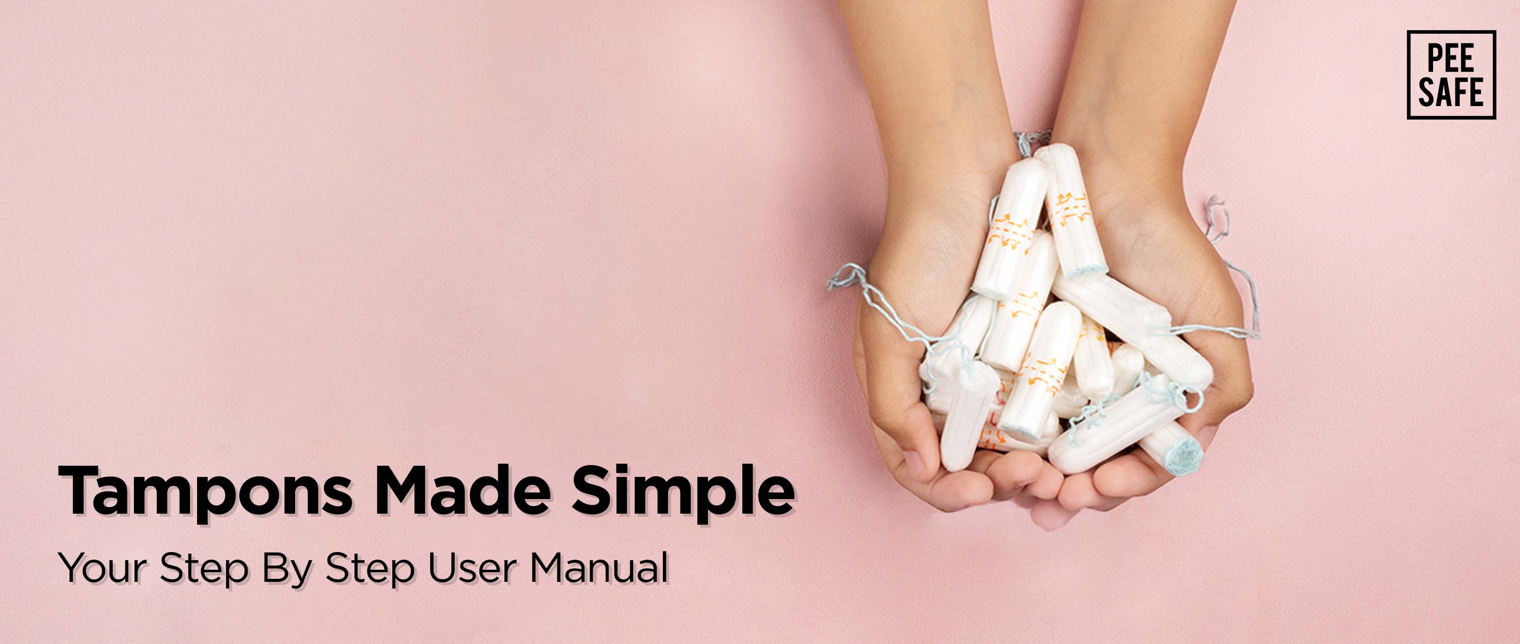 Tampons Made Simple: Your Step By Step User Manual