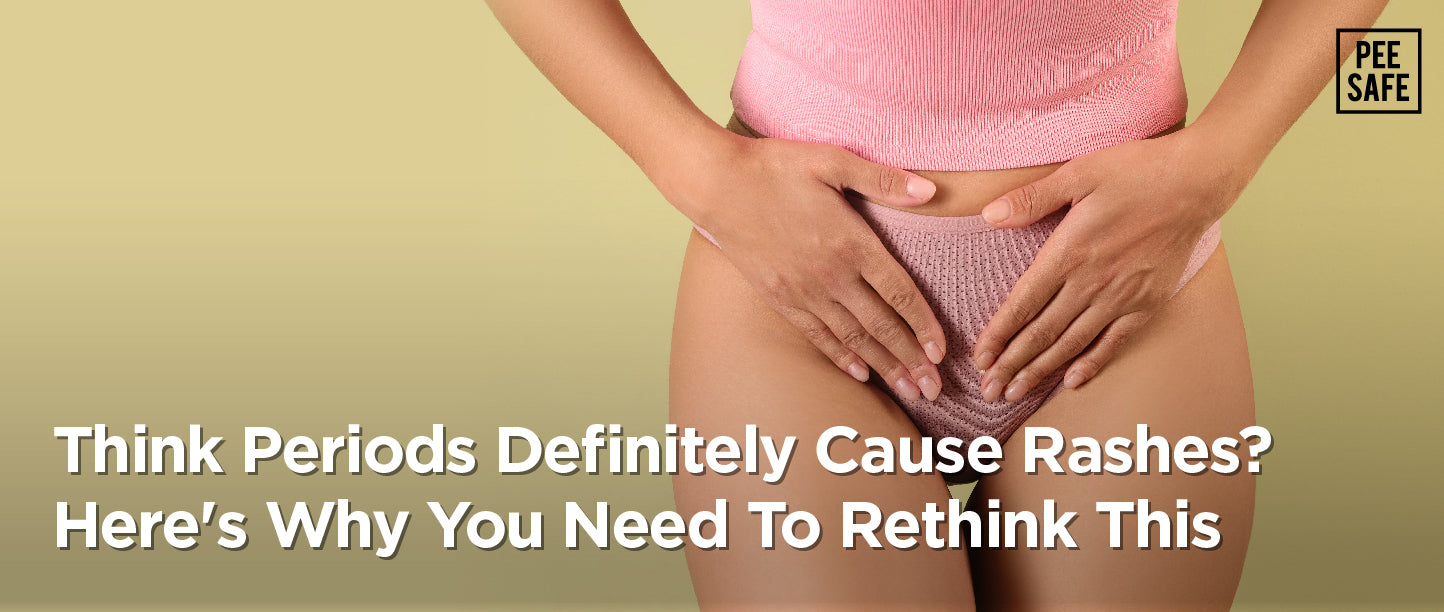 Think Periods Definitely Cause Rashes? Here's Why You Need To Rethink This